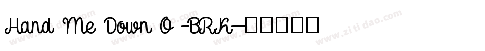 Hand Me Down O -BRK-字体转换